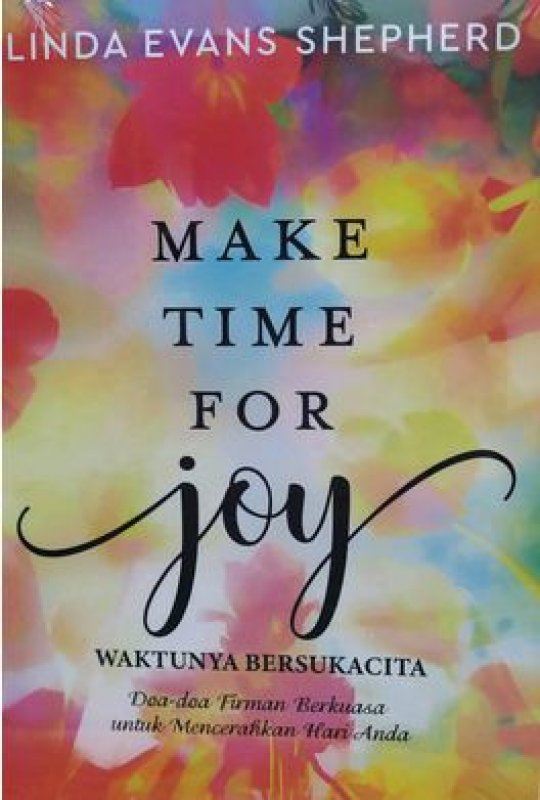 Cover Buku MAKE TIME FOR JOY ( WAKTUNYA BERSUKA CITA ) 