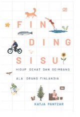 Finding Sisu: Hidup Sehat dan Seimbang Ala Orang Finlandia ( Cover Baru ) 