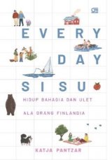 Everyday Sisu: Hidup Bahagia dan Ulet Ala Orang Finlandia