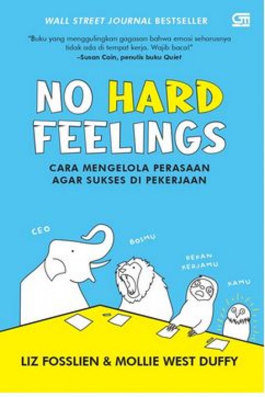 Cover Belakang Buku No Hard Feelings: Cara Mengelola Perasaan agar Sukses di Pekerjaan