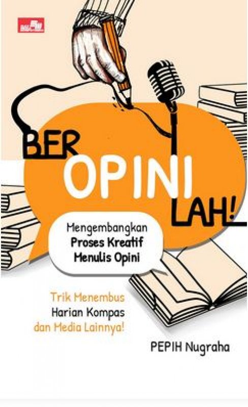 Cover Buku Beropinilah!: Mengembangkan Proses Kreatif Menulis Opini