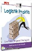 Small Business Series : Logistik Praktis - Cara Mudah Menguasai Ilmu Logistik