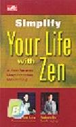 Cover Buku Simplify Your Life with Zen: 35 Kisah Zen untuk Menyederhanakan Masalah Hidup