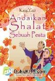 Cover Buku Andai Sholat Sebuah Pesta
