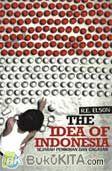Cover Buku The Idea of Indonesia : Sejarah Pemikiran dan Gagasan