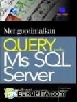Cover Buku MENGOPTIMALKAN QUERY PADA MS SQL SERVER, CREATING REPORT WITHOUT PROGRAMMING