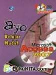 AYO BELAJAR MUDAH MICROSOFT ACCESS 2007: SERI ONEDAY SOLUTION