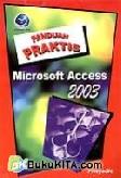 Cover Buku PANDUAN PRAKTIS: MICROSOFT ACCESS 2003