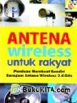 Cover Buku Antena Wireless Untuk Rakyat : Panduan Membuat Sendiri Beragam Antena Wireless 2.4 GHZ