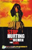 Cover Buku Stop Hurting the Woman You Love : Karena Cinta Tak Pernah Menyakiti