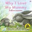 Cover Buku Kenapa Aku Sayang Ibuku - Why I Love My Mummy