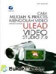 CARA MUDAH DAN PRAKTIS MENGOLAH VIDEO MENGGUNAKAN ULEAD VIDEO STUDIO 7.0