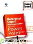 Cover Buku HANDBOOK: REFERENSI CEPAT MENGGUNAKAN MICROSOFT POWER POINT 2007