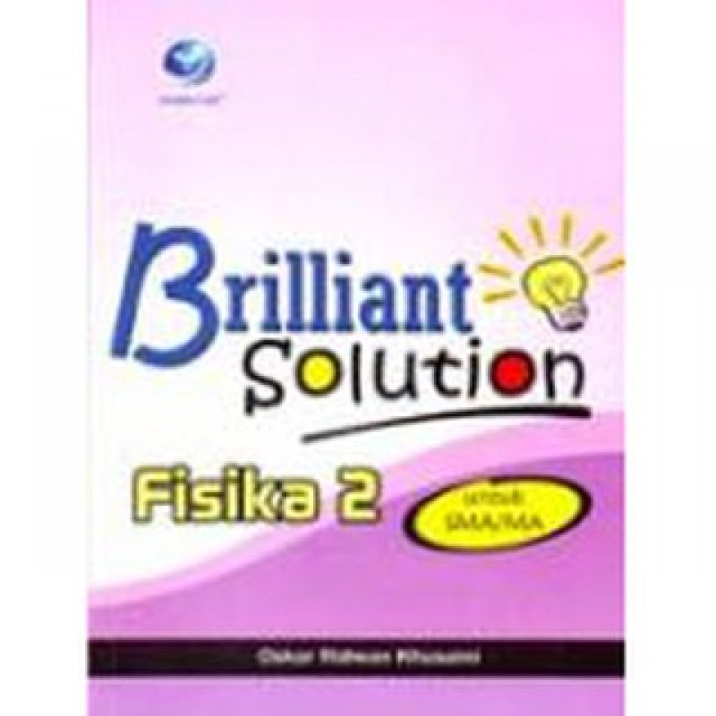 Cover Buku BRILLIANT SOLUTION: FISIKA 2 UNTUK SMA/MA