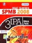 Cover Buku KIAT SUKSES SPMB 2008 3 IPA SMA/MA