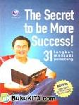 Cover Buku THE SECRET TO BE MORE SUCCESS! - 31 LANGKAP MENJADI PEMENANG
