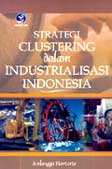 Cover Buku Strategi Clustering Dalam Industrialisasi Indonesia