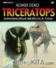 Komik Dino: Triceratops - Dinosaurus Bercula Tiga