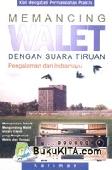 Cover Buku Memancing Walet dengan Suara Tiruan (Pengalaman dari Indramayu)