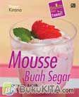 Cover Buku Mousse Buah Segar : Dessert Asyik dari Krim Susu dan Telur