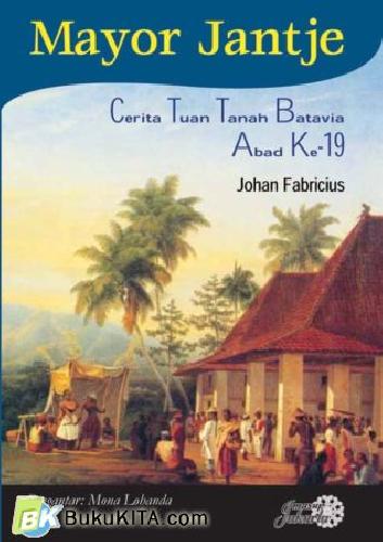 Cover Buku Mayor Jantje: Kisah Tuan Tanah Batavia Abad Ke-19