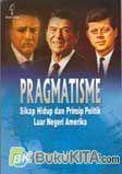 Cover Buku Pragmatisme Sikap Hidup dan Prinsip Politik Luar Negeri Amerika
