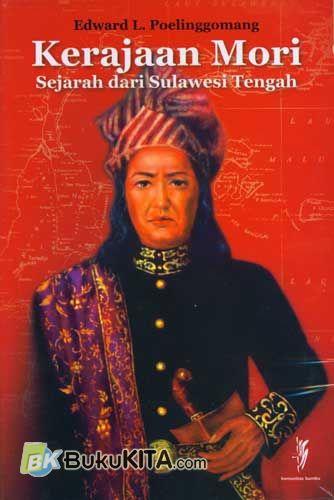 Cover Buku Kerajaan Mori : Sejarah dari Sulawesi Tengah