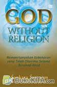 Cover Buku God Without Religion - Mempertanyakan Kebenaran yang Telah Diterima Selama Berabad-Abad