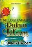 Cover Buku Melogikakan Rukun Islam bagi Kesehatan Fisik dan Psikologis Manusia