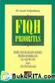 Cover Buku FIQH PRIORITAS : Sebuah kajian baru berdasarkan Al-Quran dan As-Sunnah
