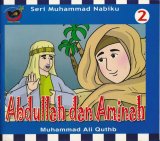 Seri Muhammad Nabiku : Abdullah dan Aminah