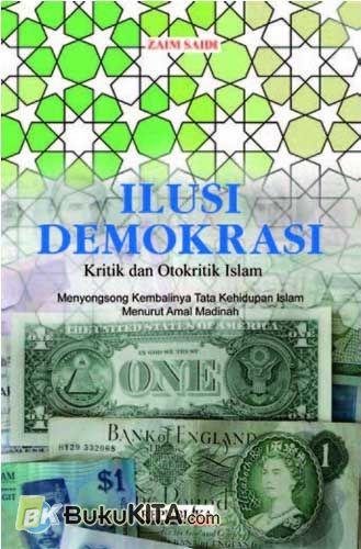 Cover Buku Ilusi Demokrasi Kritik dan Otodidak Islam
