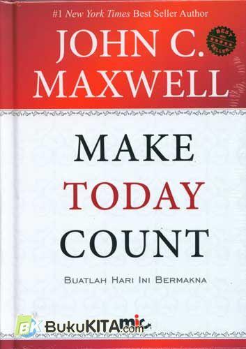 Cover Buku Make Today Count - Buatlah Hari Ini Bermakna (HC)