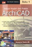 Cover Buku SERI DESAIN ARSITEKTUR : BELAJAR MUDAH & PRAKTIS ARCHICAD BK.1