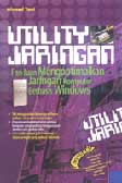 Cover Buku Utility Jaringan Panduan Mengoptimalkan Jaringan Komputer Berbasis Windows