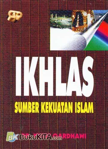 Cover Buku Ikhlas Sumber Kekuatan Islam