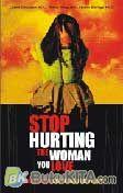 Cover Buku Stop Hurting the Woman You Love - karena cinta tak pernah menyakiti