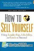 Cover Buku How to Sell Yourself: Using Leadership, Likability, and Luck to Succeed Revised Edition