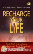 Cover Buku Recharge Your Life - Kisah-Kisah Inspiratif yang Membuat Anda Tetap Termotivasi