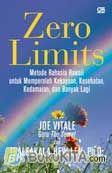 Cover Buku Zero Limits : Metode Rahasia Hawaii untuk Memperoleh Kekayaan, Kesehatan, Kedamaian, dan Banyak Lagi