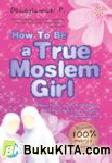 Cover Buku How To Be a True Moslem Girl