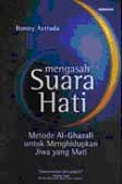 Cover Buku Mengasah Suara Hati: Metode Al-Ghazali Untuk Menghidupkan Jiwa Yang Mati