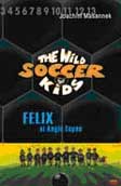 Cover Buku The Wild Soccer Kids 2: Felix Si Angin Topan