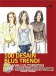 Cover Buku 100 Desain Blus Trendi : Feminim, Romantis, Sportif. Office Wear, Tank Top