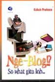 Nge - Blog !? So what gitu loh