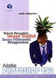 Cover Buku Teknik Mengelola Image Digital Secara Profesional Menggunakan Adobe Photoshop CS2
