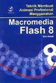 Cover Buku Teknik membuat animasi Profesional menggunakan Macromedia Flash 8
