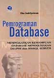 Pemrograman Database: Meningkatkan kemampuan Database menggunakan Delphi dan MSSQL Server
