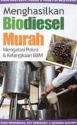 Cover Buku Menghasilkan Biodiesel Murah - Mengatasi Polusi & Kelangkaan BBM
