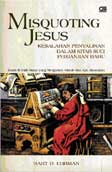 Cover Buku Misquoting Jesus : Kesalahan Penyalinan dalam Perjanjian Baru